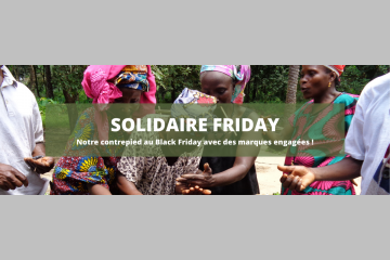 SOLIDAIRE FRIDAY 2e édition : notre contrepied au Black Friday avec des marques engagées