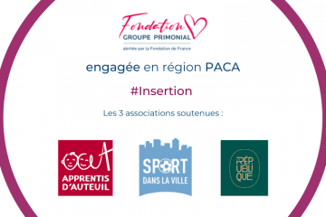 La Fondation Groupe Primonial finance 3 nouveaux projets associatifs en faveur de l’insertion sociale et professionnelle en région PACA