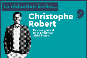 La rédaction invite… Christophe Robert, délégué général de la Fondation Abbé Pierre