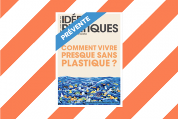 Découvrez le 9e numéro du guide « IDÉES PRATIQUES » sur le thème du plastique. Crédit photo : ID. 