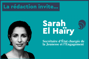 La rédaction invite... Sarah El Haïry, secrétaire d'Etat à la Jeunesse et l'Engagement