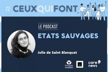 #CeuxQuiFont : Julie de Saint Blanquat, cofondatrice d’ETATS SAUVAGES