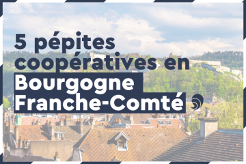 5 pépites coopératives en Bourgogne-Franche-Comté