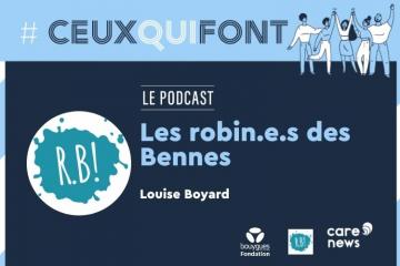 Podcast : #CeuxQuiFont avec Louise Boyard, fondatrice des Robin.e.s des Bennes