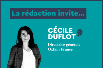 La rédaction invite... Cécile Duflot, directrice générale d’Oxfam France