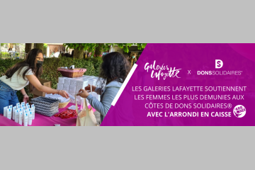 Les Galeries Lafayette soutiennent les femmes les plus démunies aux côtés de Dons Solidaires® avec L’ARRONDI en caisse