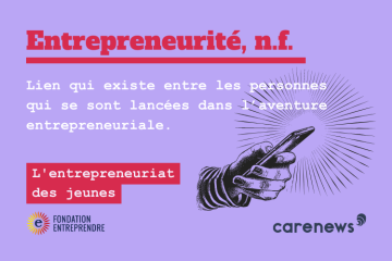 Entrepreneurité : l’entrepreneuriat des jeunes, un levier pour changer le monde ?