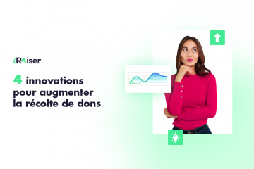 Les 4 innovations qui vont permettre aux associations caritatives d’augmenter significativement leur récolte de dons