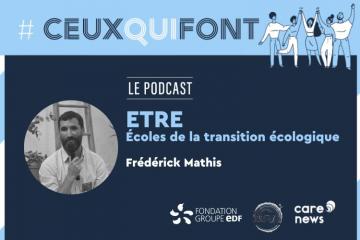 #CeuxQuiFont : Frédérick Mathis des Écoles de la Transition Écologique (ETRE)