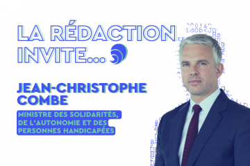 La rédaction invite… Jean-Christophe Combe, ministre des Solidarités, de l’Autonomie et des Personnes handicapées 