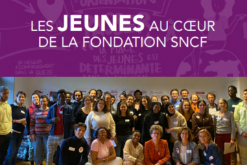 « Les Jeunes au Cœur » de la Fondation SNCF : de nouveaux horizons d’actions en co-construction