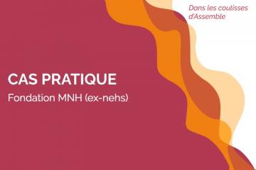 [Cas pratique] Fondation MNH : la stratégie éditoriale au service du positionnement et des porteurs de projets 