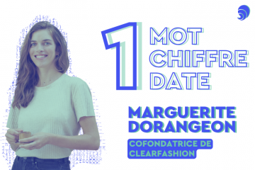 Un mot, un chiffre, une date à Marguerite Dorangeon, cofondatrice de Clear Fashion