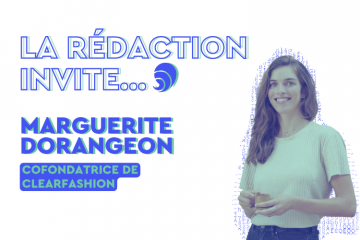 la rédaction invite ... Marguerite Dorangeon, cofondatrice de Clear Fashion
