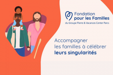 Fondation pour les Familles : Accompagner les familles à célébrer leurs singularités 