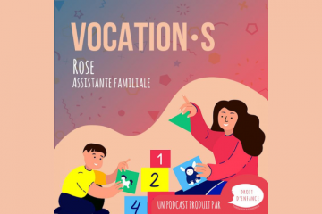 Vocation·s : le podcast de la fondation Droit d'Enfance qui donne la parole aux professionnels de la protection de l’enfance