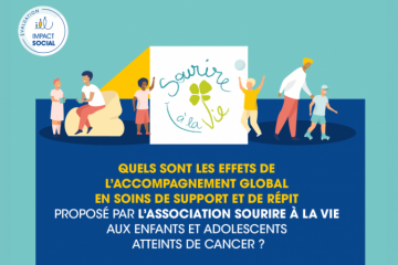 [IMPACT SOCIAL] Quels sont les effets de l'accompagnement de Sourire à la Vie sur les enfants et adolescents atteints de cancer ?