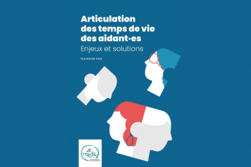 Le Collectif Je t’Aide publie son 6e plaidoyer : articulation des temps de vie des aidant·es : enjeux et solutions