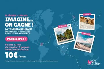 15 février 2024 – 15 mars 2024 « Imagine… on gagne ! », la tombola solidaire contre le cancer des enfants et des adolescents