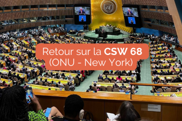 Retour sur la CSW 68 qui se tenait à l'ONU - New York - du 11 au 22 mars
