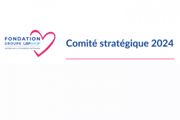 Fondation Groupe LBP AM : un premier Comité stratégique 