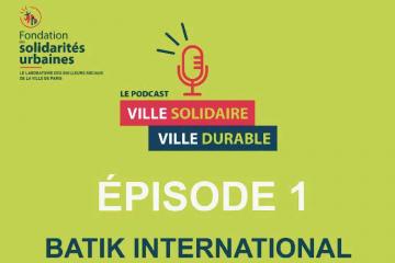 Ville solidaire, ville durable : le podcast de la Fondation des solidarités urbaines