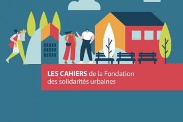 “Se réapproprier l’espace urbain” : découvrez le premier Cahier de la Fondation des solidarités urbaines !