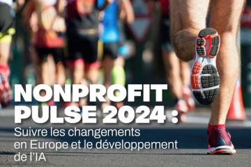 Nonprofit Pulse 2024 : Les grandes tendances du secteur caritatif européen. 