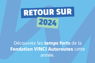 Les temps forts de la Fondation VINCI Autoroutes en 2024