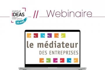 Webinaire organisé par l'Institut IDEAS avec le Médiateur des entreprises