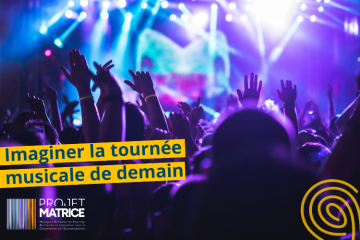 Projet M.A.T.R.I.C.E : imaginer la tournée musicale de demain