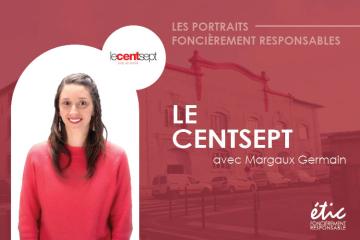Les portraits Foncièrement Responsables : Margaux Germain du Centsept