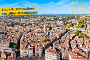 Lieux et Destinations : vos alliés stratégiques pour des événements à impact maîtrisé