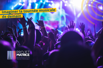 Projet M.A.T.R.I.C.E : imaginer la tournée musicale de demain