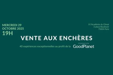 100 expériences et rencontres inédites vendues aux enchères pour soutenir les actions de la Fondation GoodPlanet