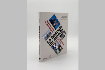 PUBLICATION : La bascule du monde – Regards croisés de photographes et dessinateurs de presse 