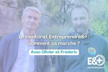 Dans les coulisses du mentorat E&+ avec Frédéric & Olivier