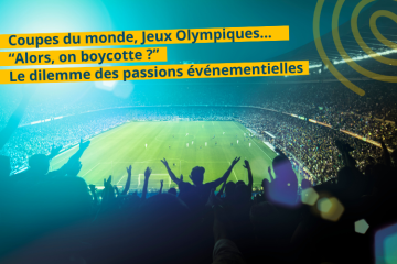Coupes du monde, Jeux Olympiques… : “Alors, on boycotte ?”  Le dilemme des passions événementielles 