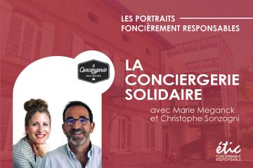 Les Portraits Foncièrement Responsables : Christophe Sonzogni & Marie Meganck – La Conciergerie Solidaire