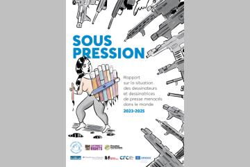 « Sous pression » : Rapport sur la situation des dessinateurs de presse menacés dans le monde 2023-2025