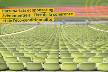 Partenariats et sponsoring évènementiels : l’ère de la cohérence et de l’éco-conditionnalité