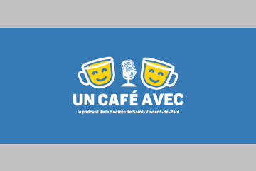 Le podcast de la Société de Saint-Vincent-de-Paul