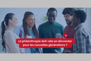 La philanthropie doit-elle se réinventer pour les nouvelles générations ?