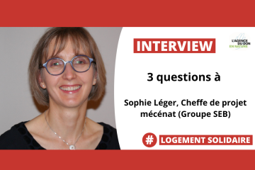 Logement Solidaire : trois questions à Sophie Léger, cheffe de projet mécénat au Groupe SEB