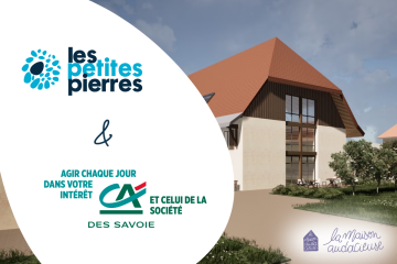 Les Petites Pierres et le Crédit Agricole des Savoie mobilisés pour La Maison Audacieuse : une nouvelle collecte solidaire démarre