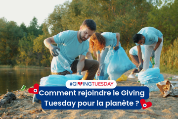 Comment rejoindre le Giving Tuesday pour la planète quand on oeuvre à la préservation de l’environnement ?