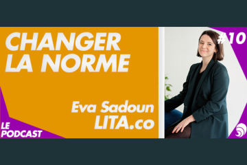 [PODCAST 10] Éva Sadoun, Lita.co : “Utiliser la finance pour répondre aux ODD”
