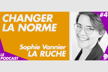 [PODCAST 4] Sophie Vannier, La Ruche : « Accompagner tous les entrepreneurs »