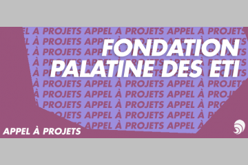 [AÀP] Entrepreneuriat : appel à projets 2019 de la Fondation Palatine des ETI