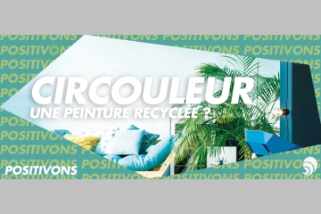 [POSITIVONS] Circouleur lance le concept de peinture recyclée 